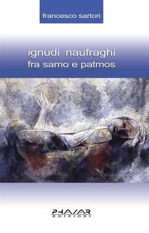 Cover of the book Ignudi naufraghi fra Samo e Patmos by Francesco Siciliano