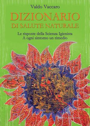 Cover of the book Dizionario di salute naturale by Maria Sion Crucitti