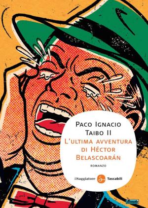 Cover of the book L'ultima avventura di Héctor Belascoarán by Vittorio Giacopini