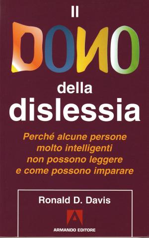 Cover of the book Il dono della dislessia by Angelo Di Gennaro, Mariella Ciani, Luigi Attenasio