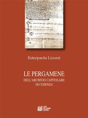Cover of the book Le pergamene dell'Archivio Capitolare di Cosenza by Alfonso D'Alfonso