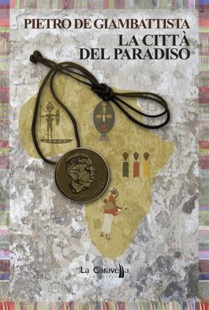 Cover of the book La città del paradiso by Federico Stefenelli