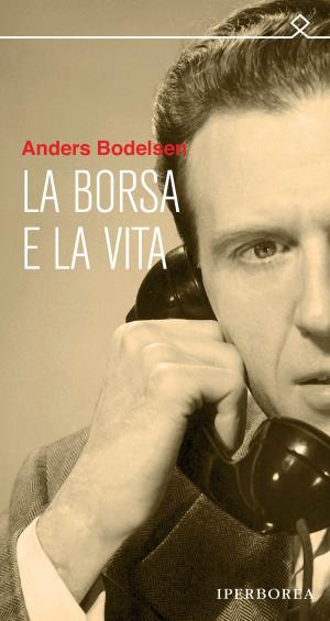 Cover of the book La borsa e la vita by Dag Solstad