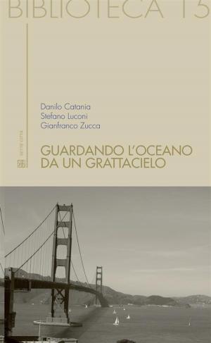 Cover of the book Guardando l'oceano da un grattacielo by Manuela Martellini