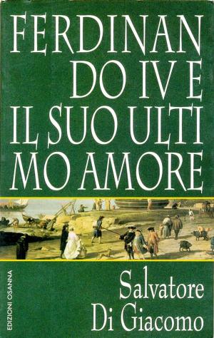 Cover of the book Ferdinando IV e il suo ultimo amore by Rachele Zaza Padula