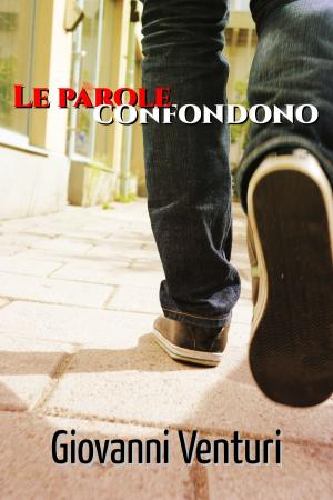 Cover of the book Le parole confondono by A.E. Via