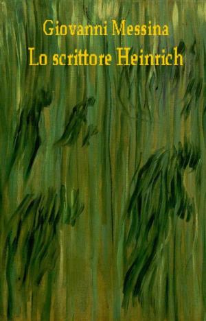 Cover of the book Lo scrittore heinrich by Annamaria Naso