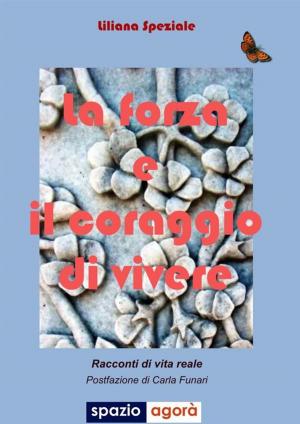 bigCover of the book La forza e il coraggio di vivere by 