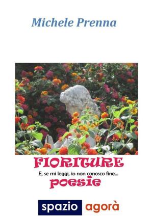 Cover of the book FIORITURE E se mi leggi, io non conosco fine... by Quentin Baker