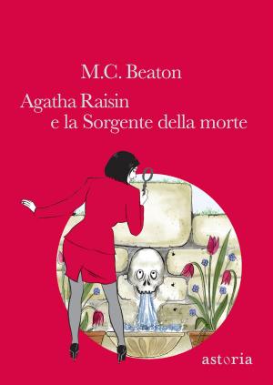 Cover of the book Agatha Raisin e la Sorgente della morte by Mary Ann Shaffer, Annie Barrows
