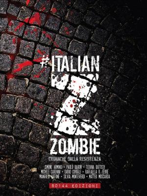 Cover of the book Italian Zombie by aa.vv., euro carello, dario coriale, silvia monteverdi, raffaella migliaccio, maria de fanis, simona de marchis, michele carenini, diletta crudeli, luca dore, elena bibolotti