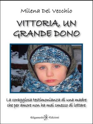 Cover of the book Vittoria, un grande dono by Carla Menaldo