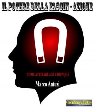 Cover of the book Il potere della Fascin - Azione by Slavy Gehring, Francesco Martelli