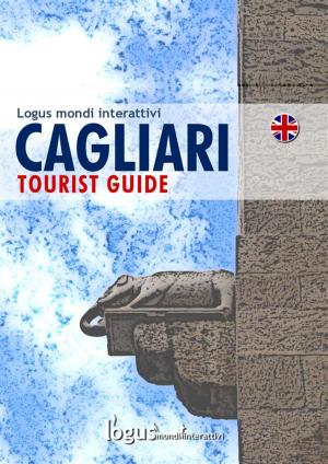 Cover of the book Cagliari Tourist guide by logus mondi interattivi
