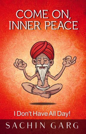 Cover of the book Come On Inner Peace by Dennis Ward
