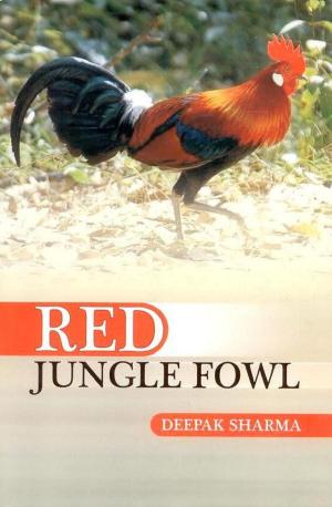 Cover of the book Red Jungle Fowl by Deepak Sharma, Harpreet Singh