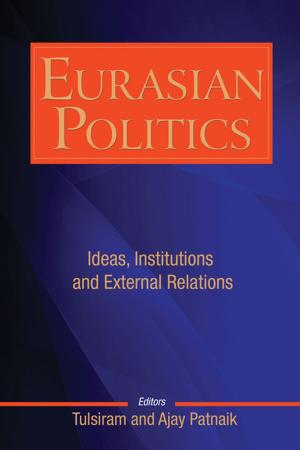 Cover of the book Eurasian Politics: Ideas, Institutions and External Relations by Mr Jayadeva Ranade