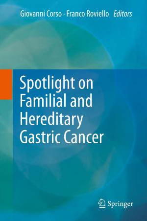 Cover of the book Spotlight on Familial and Hereditary Gastric Cancer by P. Marsden, A.G. McCullagh