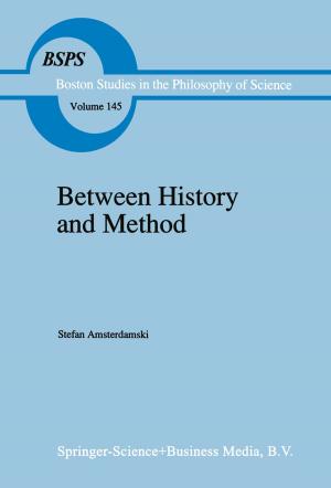 Cover of the book Between History and Method by Raveendra Kumar Rai, Alka Upadhyay, C. Shekhar P. Ojha, Vijay P. Singh