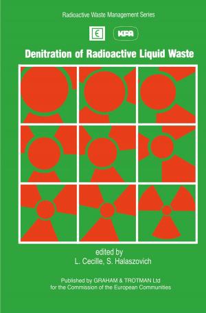 Cover of the book Denitration of Radioactive Liquid Waste by Lim T. K.