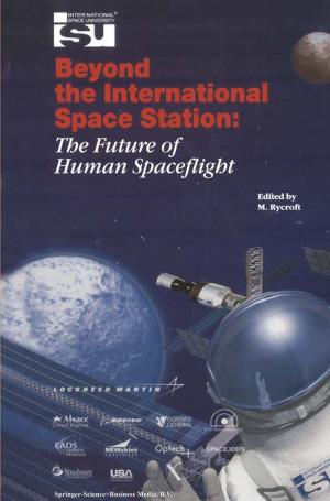 Cover of the book Beyond the International Space Station: The Future of Human Spaceflight by Andreas Weber