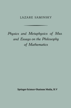 Cover of the book Physics and Metaphysics of Music and Essays on the Philosophy of Mathematics by 