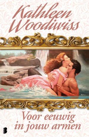 Cover of the book Voor eeuwig in jouw armen by Kathleen Woodiwiss