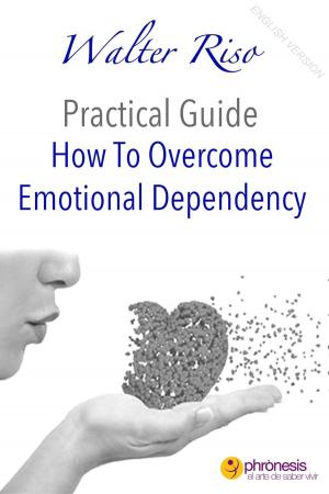 Cover of the book How To Overcome Emotional Dependency by Nancy Castrillón