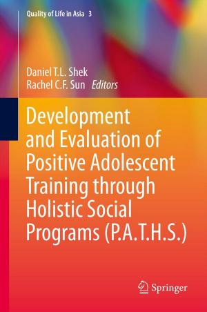 Cover of the book Development and Evaluation of Positive Adolescent Training through Holistic Social Programs (P.A.T.H.S.) by Naresh Babu Muppalaneni, Maode Ma, Sasikumar Gurumoorthy