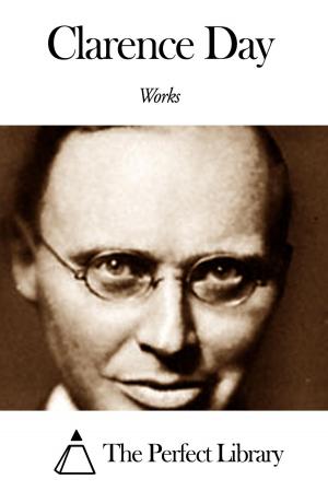 Cover of the book Works of Clarence Day by Stanley J. Weyman