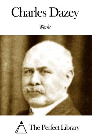 Cover of the book Works of Charles Dazey by Charles Dilke