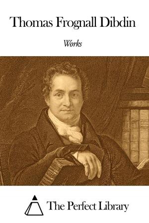 Cover of the book Works of Thomas Frognall Dibdin by Francis Bacon