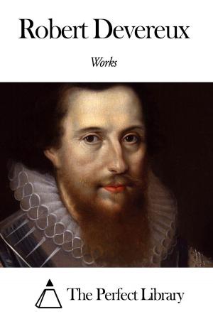 Cover of the book Works of Robert Devereux by Luigi Palmieri