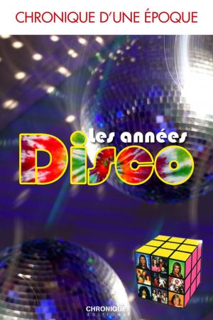 Cover of the book Chronique des années disco by Éditions Chronique