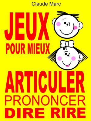 Book cover of Jeux pour mieux articuler (Prononcer Dire Rire)