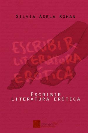 Cover of the book Escribir literatura erótica by David Berger