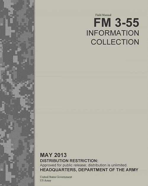 Cover of the book Field Manual FM 3-55 Information Collection May 2013 by United States Government  US Army, eBook Publishing Team