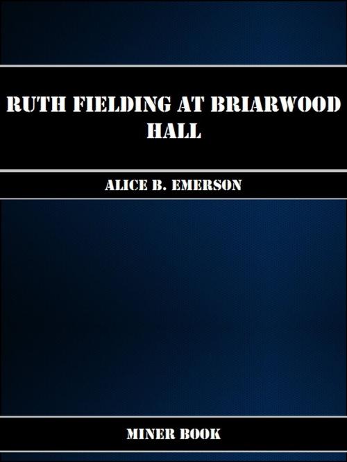 Cover of the book Ruth Fielding at Briarwood Hall by Alice B. Emerson, Miner Book