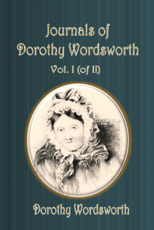 Cover of the book Journals of Dorothy Wordsworth Volume I (of II) by Dorothy Wordsworth, cbook