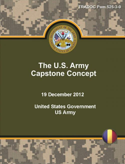 Cover of the book TRADOC Pam 525-3-0 The U.S. Army Capstone Concept 19 December 2012 by United States Government  US Army, eBook Publishing Team
