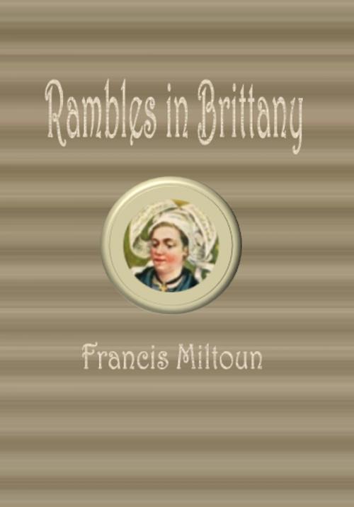 Cover of the book Rambles in Brittany by Francis Miltoun, cbook