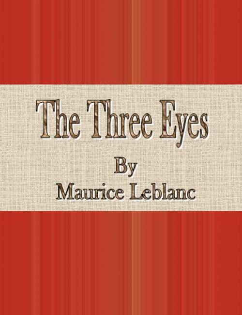 Cover of the book The Three Eyes by Maurice Leblanc, cbook