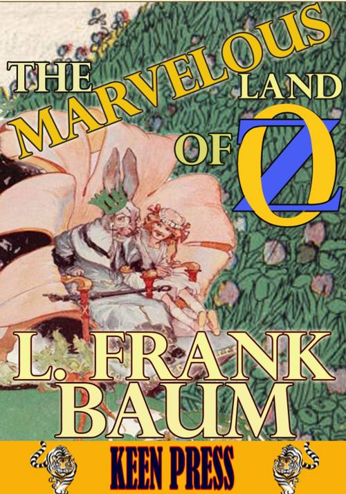 Cover of the book THE MARVELOUS LAND OF OZ: Timeless Children Novel by L. Frank Baum, Keen Press