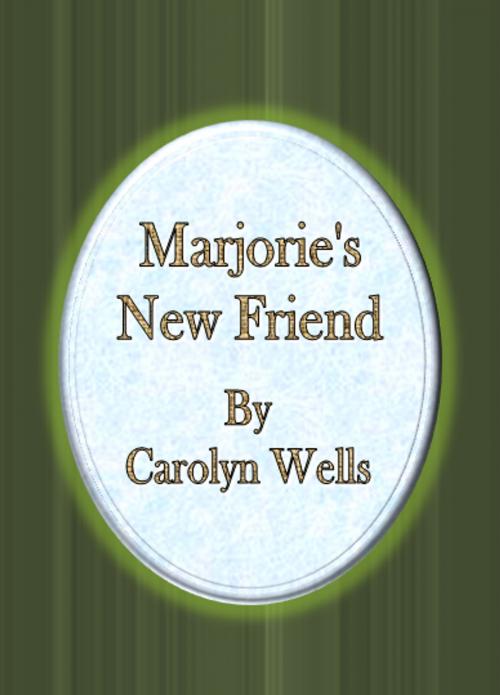 Cover of the book Marjorie's New Friend by Carolyn Wells, cbook