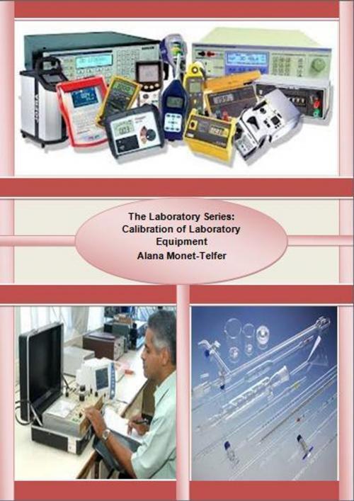Cover of the book The Laboratory Series: Calibration of Laboratory Equipment by Alana Monet-Telfer, Alana Monet-Telfer