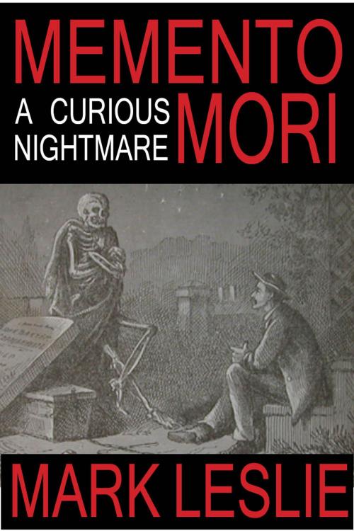 Cover of the book Memento Mori: A Curious Nightmare by Mark Leslie, Stark Publishing