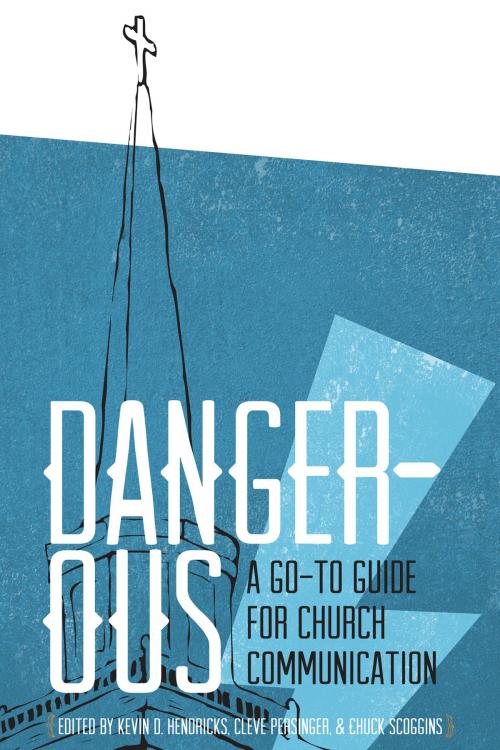 Cover of the book Dangerous by Cleve Persinger, Chuck Scoggins, Kevin D. Hendricks, Center for Church Communication