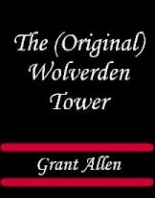 Cover of the book Wolverden Tower by Grant Allen, WDS Publishing