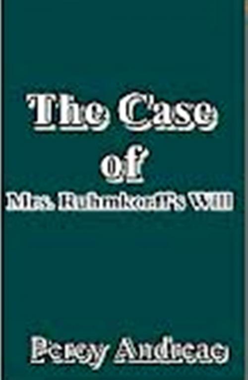 Cover of the book The Case of Mrs. Ruhmkorff's Will by Percy Andreae, WDS Publishing
