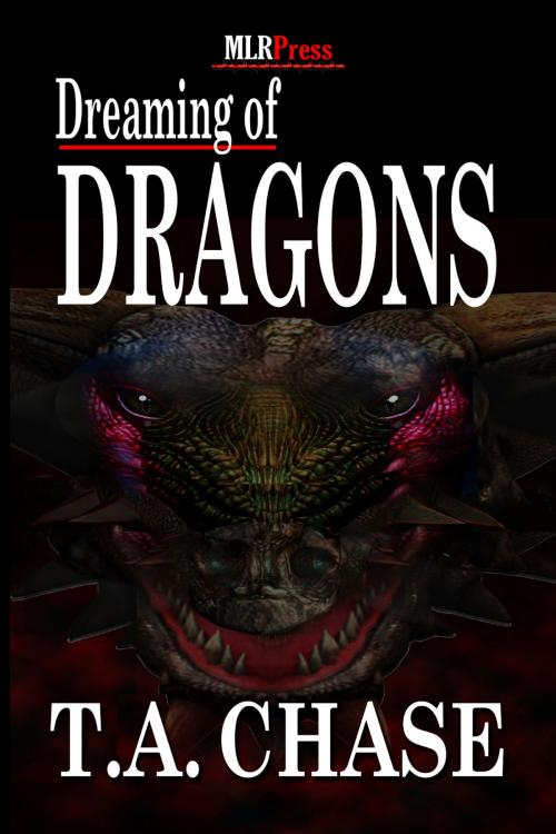 Cover of the book Dreaming of Dragons by T.A. Chase, MLR Press